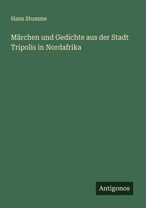 Hans Stumme: Märchen und Gedichte aus der Stadt Tripolis in Nordafrika, Buch