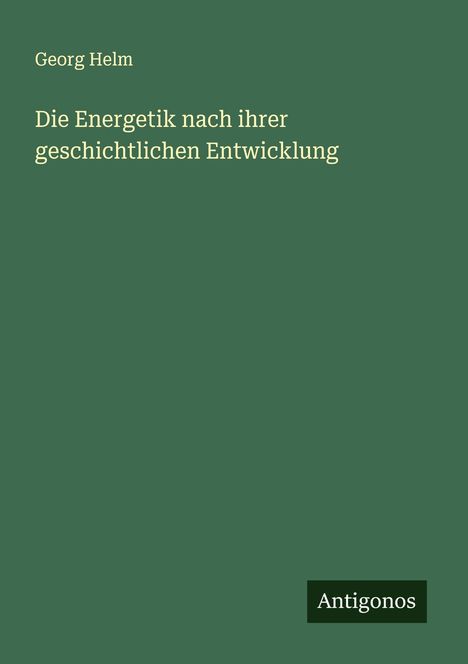 Georg Helm: Die Energetik nach ihrer geschichtlichen Entwicklung, Buch