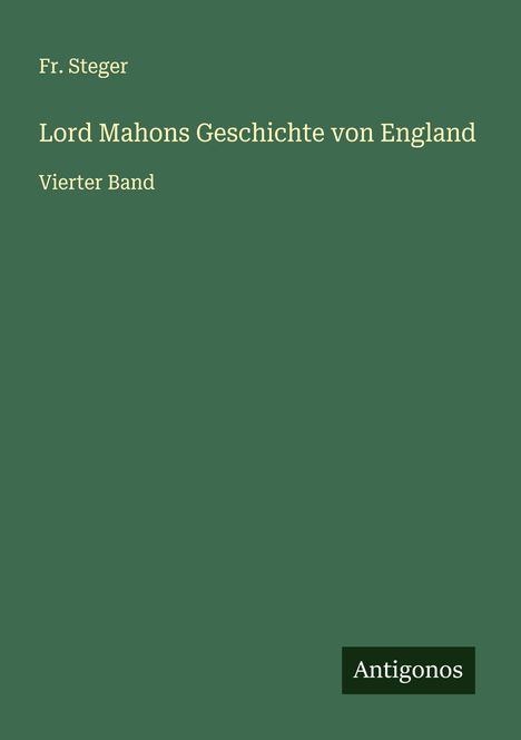 Fr. Steger: Lord Mahons Geschichte von England, Buch