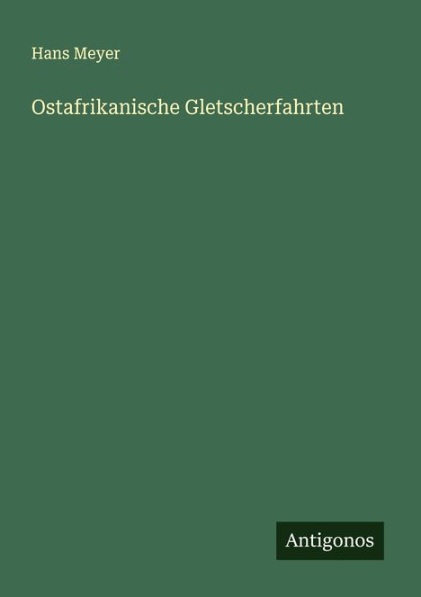 Hans Meyer: Ostafrikanische Gletscherfahrten, Buch