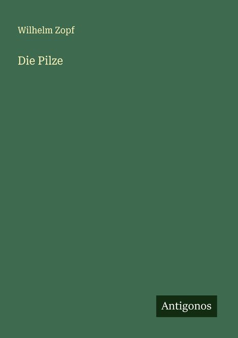 Wilhelm Zopf: Die Pilze, Buch