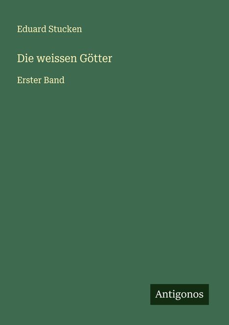 Eduard Stucken: Die weissen Götter, Buch