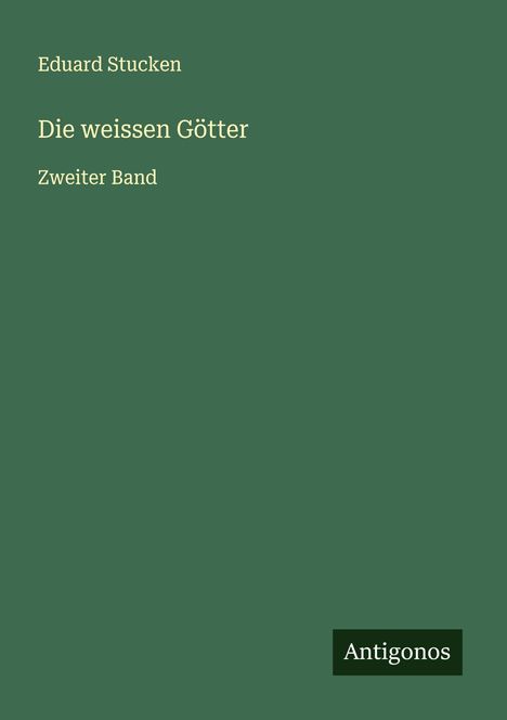 Eduard Stucken: Die weissen Götter, Buch