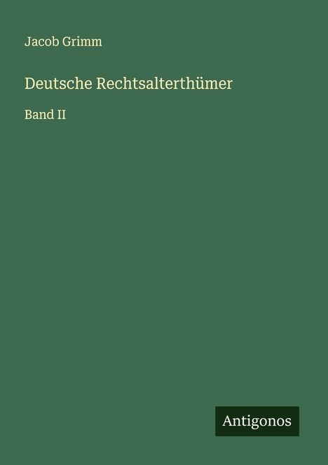Jacob Grimm: Deutsche Rechtsalterthümer, Buch
