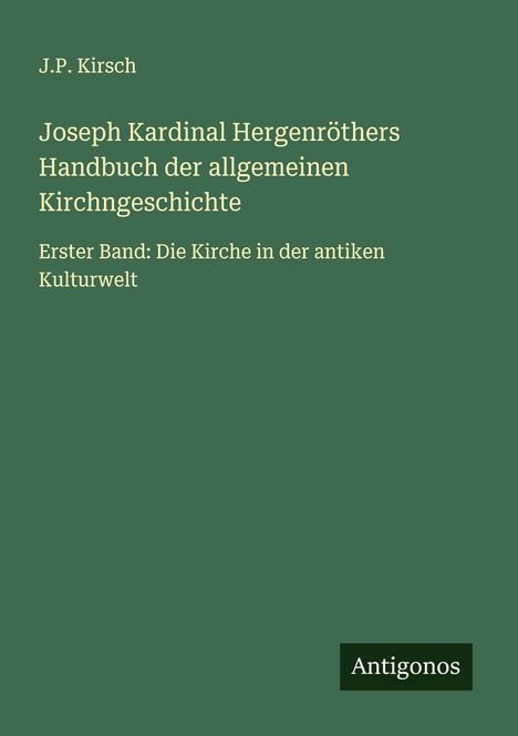 J. P. Kirsch: Joseph Kardinal Hergenröthers Handbuch der allgemeinen Kirchngeschichte, Buch