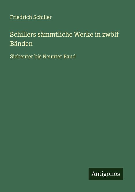 Friedrich Schiller: Schillers sämmtliche Werke in zwölf Bänden, Buch