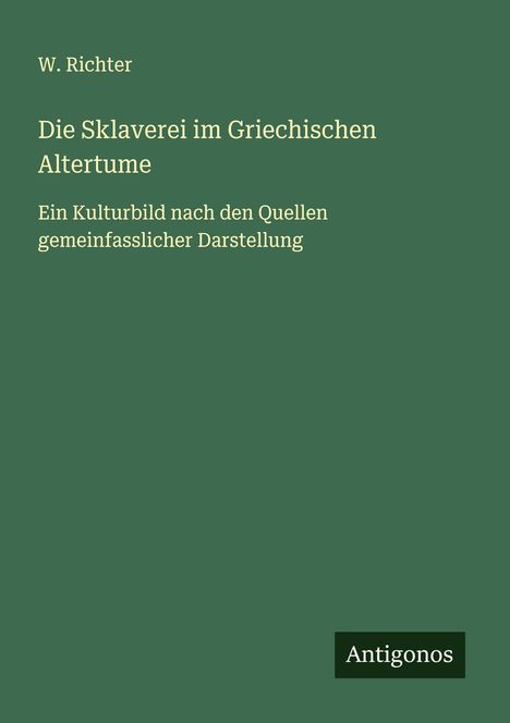W. Richter: Die Sklaverei im Griechischen Altertume, Buch
