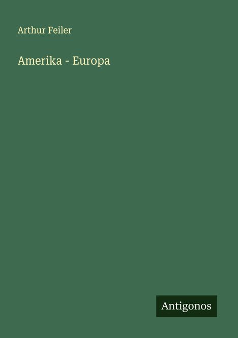 Arthur Feiler: Amerika - Europa, Buch