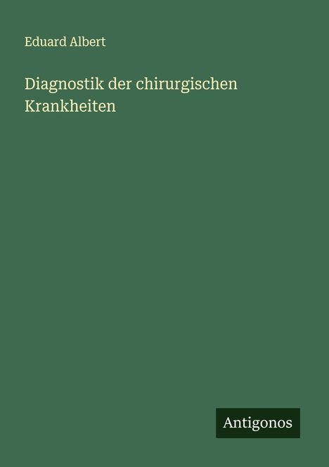 Eduard Albert: Diagnostik der chirurgischen Krankheiten, Buch