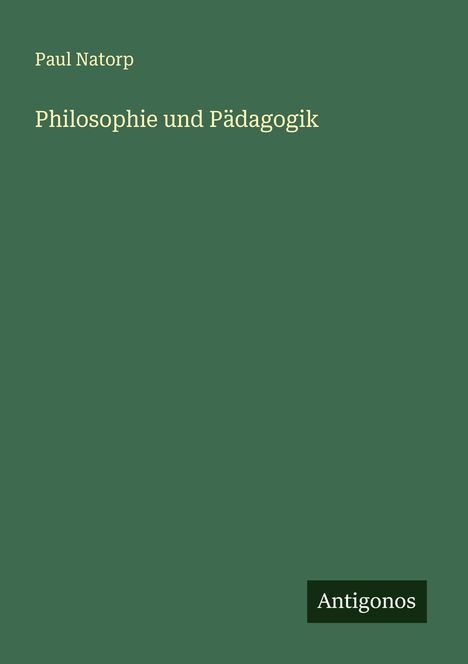 Paul Natorp: Philosophie und Pädagogik, Buch