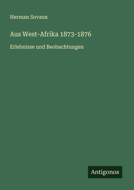 Herman Sovaux: Aus West-Afrika 1873-1876, Buch