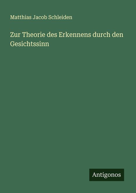 Matthias Jacob Schleiden: Zur Theorie des Erkennens durch den Gesichtssinn, Buch