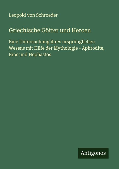 Leopold Von Schroeder: Griechische Götter und Heroen, Buch