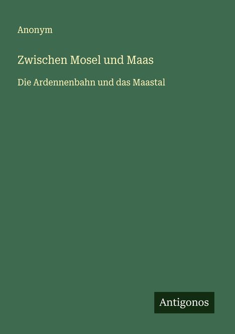 Anonym: Zwischen Mosel und Maas, Buch