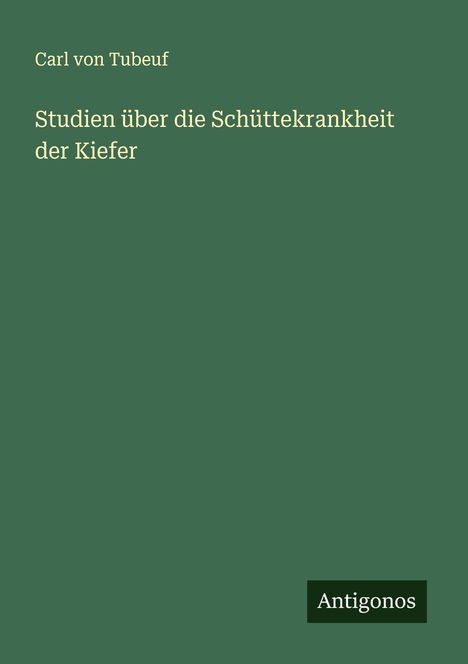 Carl Von Tubeuf: Studien über die Schüttekrankheit der Kiefer, Buch