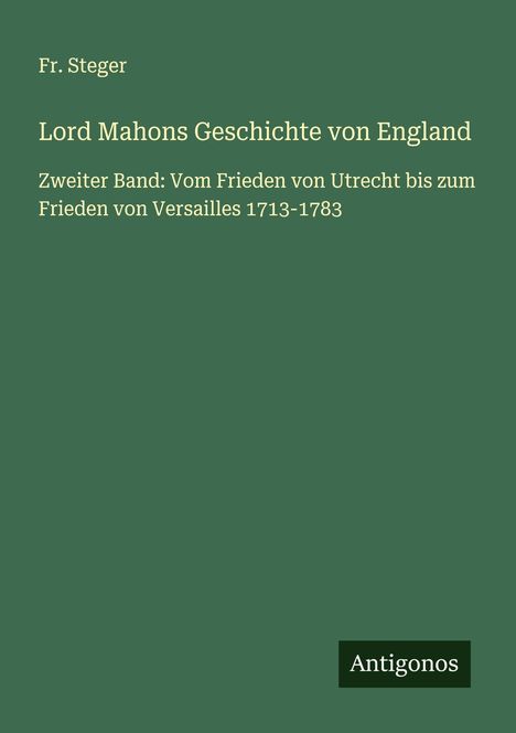Fr. Steger: Lord Mahons Geschichte von England, Buch