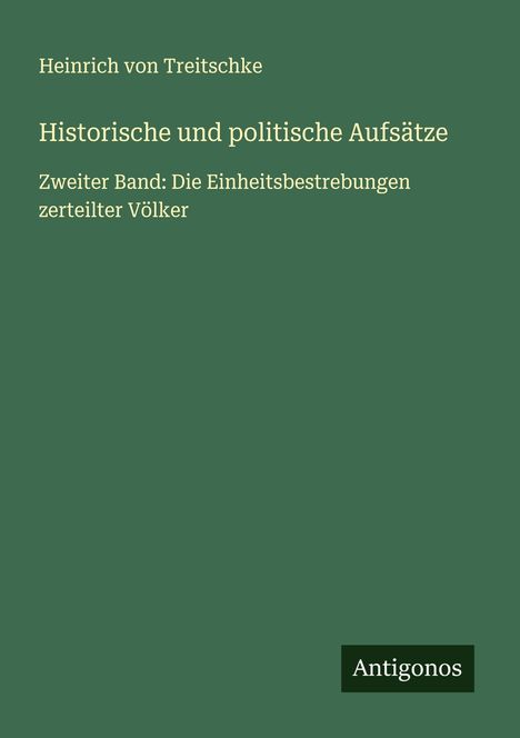 Heinrich Von Treitschke: Historische und politische Aufsätze, Buch