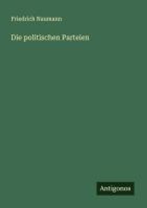 Friedrich Naumann: Die politischen Parteien, Buch