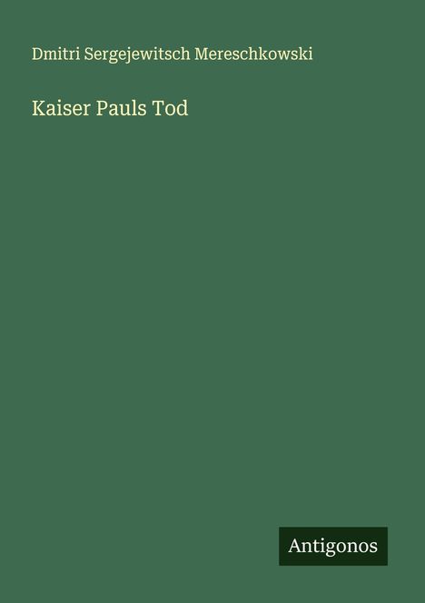 Dmitri Sergejewitsch Mereschkowski: Kaiser Pauls Tod, Buch