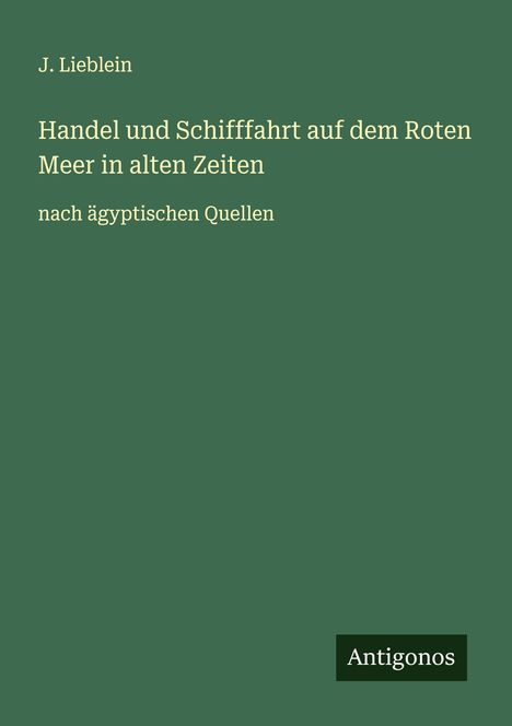 J. Lieblein: Handel und Schifffahrt auf dem Roten Meer in alten Zeiten, Buch