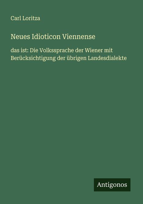 Carl Loritza: Neues Idioticon Viennense, Buch