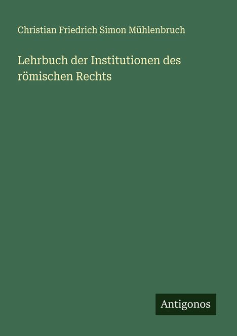Christian Friedrich Simon Mühlenbruch: Lehrbuch der Institutionen des römischen Rechts, Buch