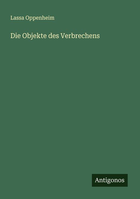 Lassa Oppenheim: Die Objekte des Verbrechens, Buch