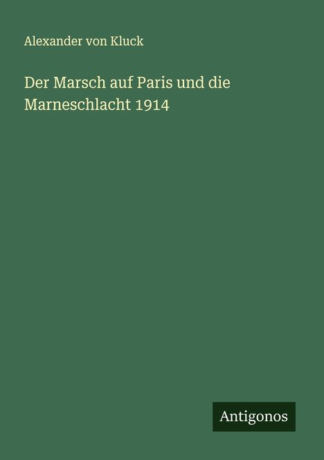Alexander Von Kluck: Der Marsch auf Paris und die Marneschlacht 1914, Buch