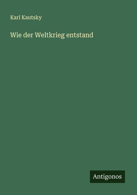 Karl Kautsky: Wie der Weltkrieg entstand, Buch