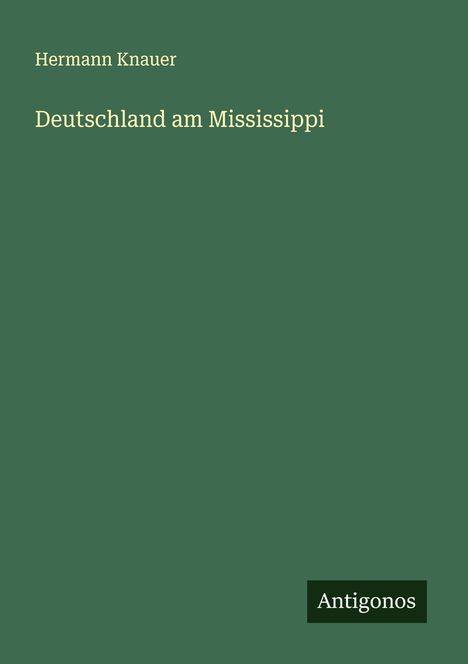Hermann Knauer: Deutschland am Mississippi, Buch