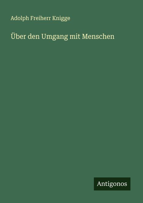 Adolph Freiherr Knigge: Über den Umgang mit Menschen, Buch