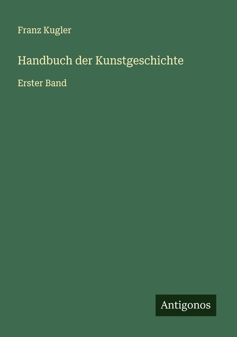Franz Kugler: Handbuch der Kunstgeschichte, Buch