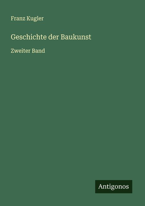 Franz Kugler: Geschichte der Baukunst, Buch