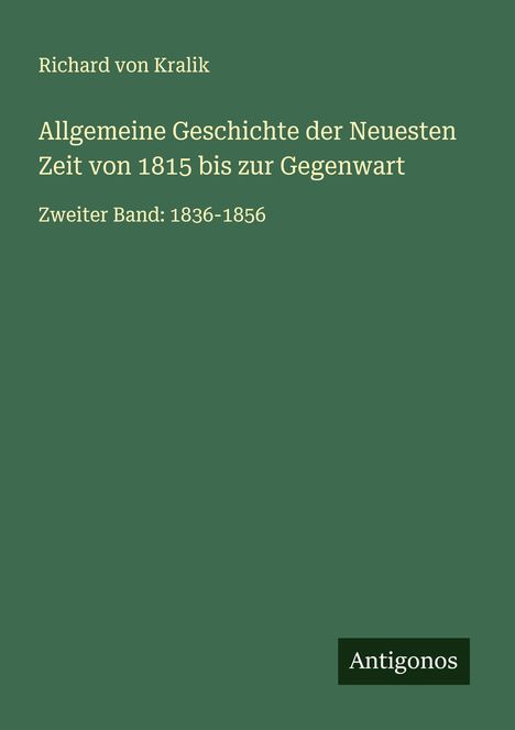 Richard Von Kralik: Allgemeine Geschichte der Neuesten Zeit von 1815 bis zur Gegenwart, Buch
