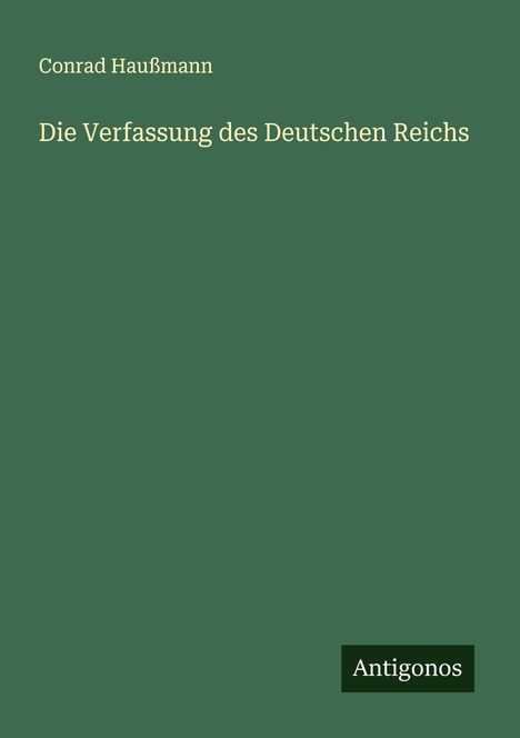 Conrad Haußmann: Die Verfassung des Deutschen Reichs, Buch