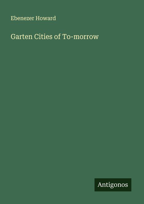 Ebenezer Howard: Garten Cities of To-morrow, Buch