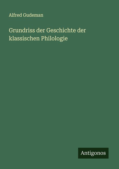 Alfred Gudeman: Grundriss der Geschichte der klassischen Philologie, Buch