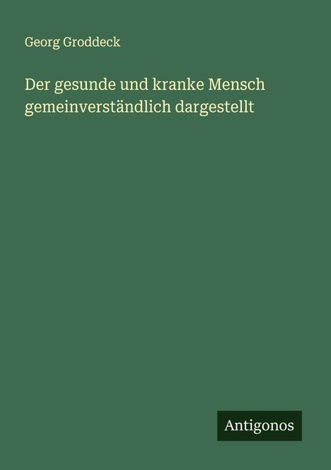 Georg Groddeck: Der gesunde und kranke Mensch gemeinverständlich dargestellt, Buch