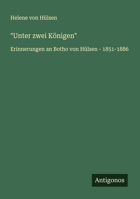 Helene von Hülsen: "Unter zwei Königen", Buch