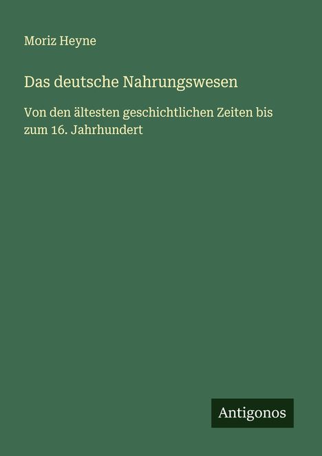 Moriz Heyne: Das deutsche Nahrungswesen, Buch