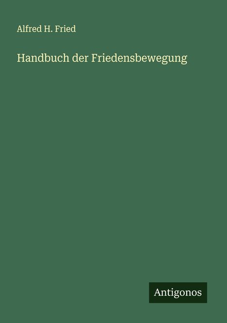 Alfred H. Fried: Handbuch der Friedensbewegung, Buch