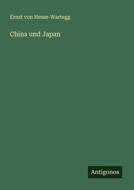 Ernst Von Hesse-Wartegg: China und Japan, Buch