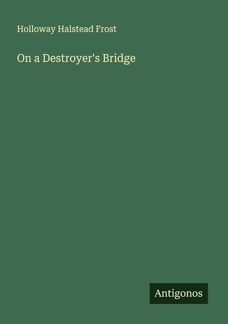 Holloway Halstead Frost: On a Destroyer's Bridge, Buch