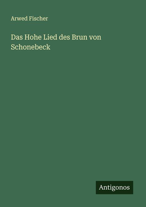 Arwed Fischer: Das Hohe Lied des Brun von Schonebeck, Buch