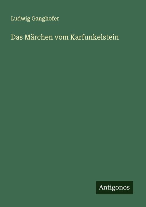 Ludwig Ganghofer: Das Märchen vom Karfunkelstein, Buch