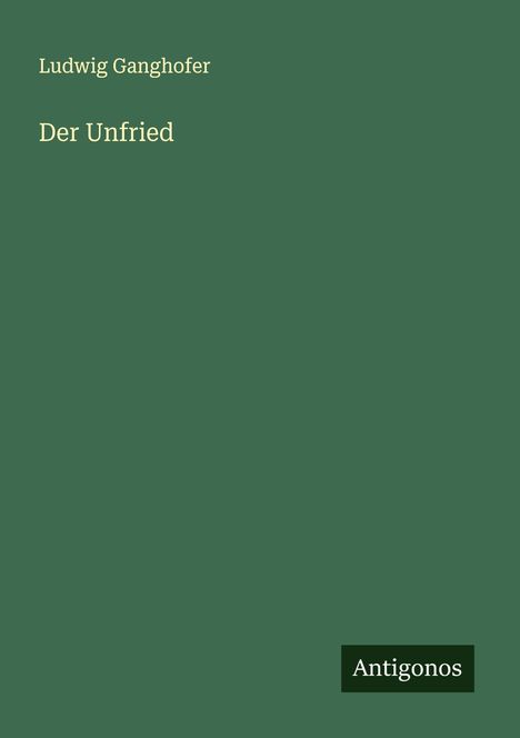 Ludwig Ganghofer: Der Unfried, Buch