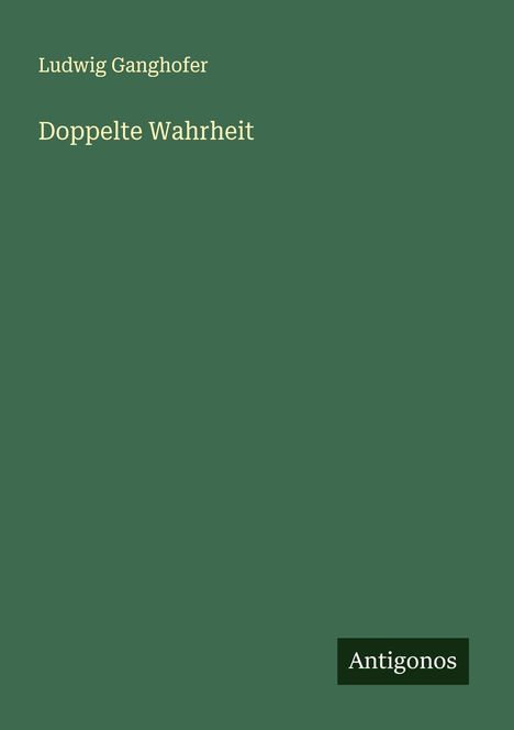 Ludwig Ganghofer: Doppelte Wahrheit, Buch