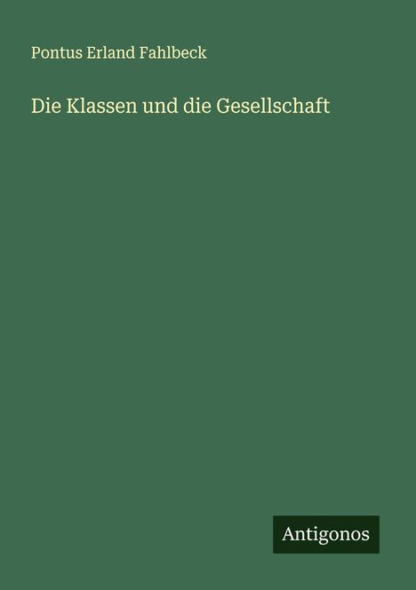 Pontus Erland Fahlbeck: Die Klassen und die Gesellschaft, Buch
