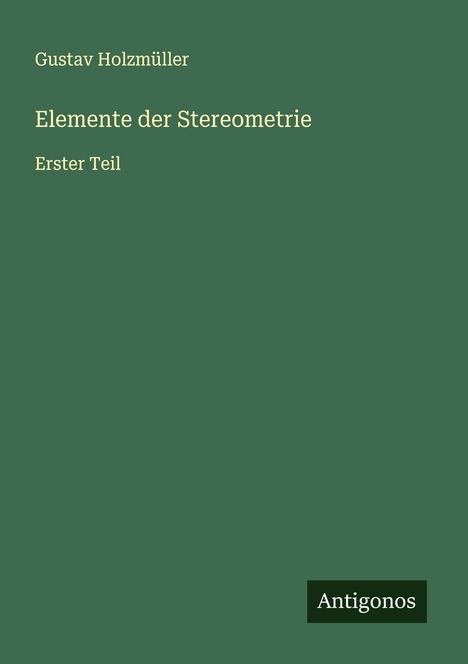 Gustav Holzmüller: Elemente der Stereometrie, Buch