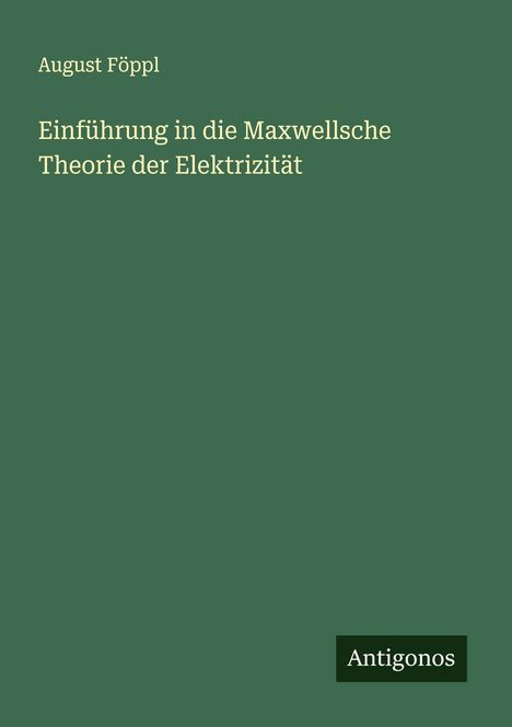 August Föppl: Einführung in die Maxwellsche Theorie der Elektrizität, Buch